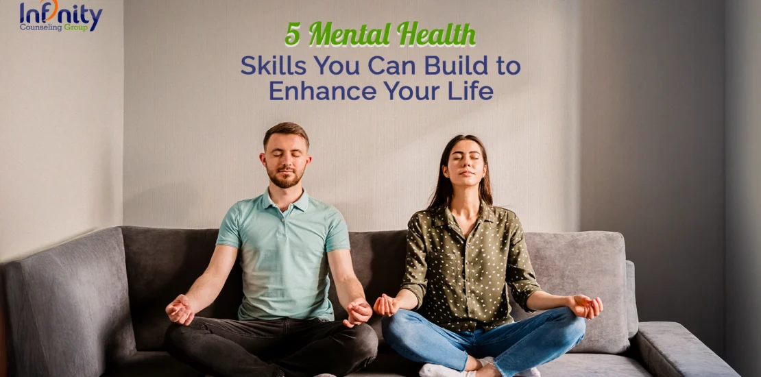 5 Mental Health Skills You Can Build to Enhance Your Life