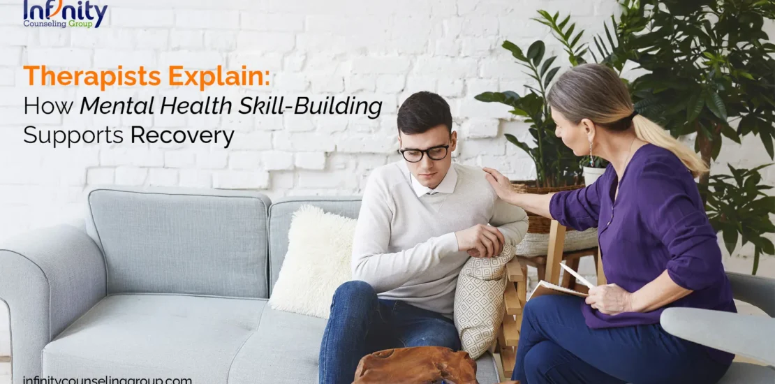 Therapists Explain: How Mental Health Skill-Building Supports Recovery