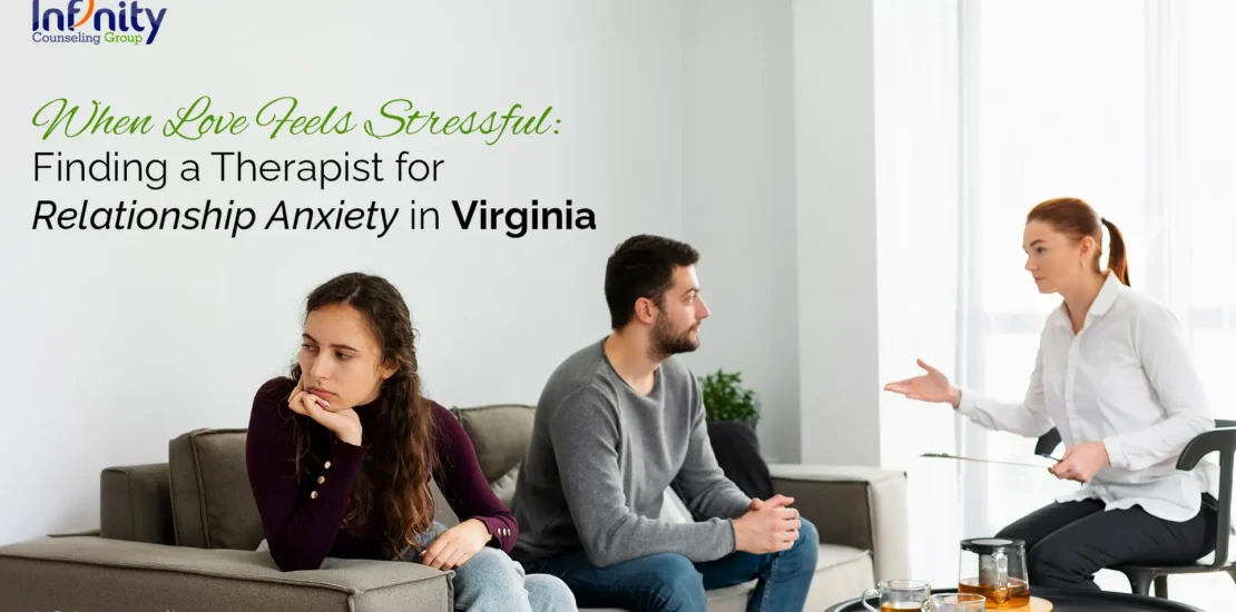 When Love Feels Stressful: Finding a Therapist for Relationship Anxiety in Virginia